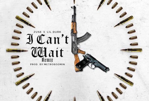 Zuse x Lil Durk – I Can’t Wait (Remix)