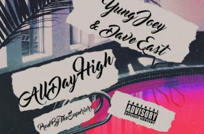 Yung Joey x Dave East – All Day High