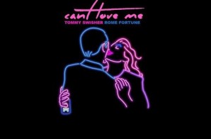 ​​​​Tommy Swisher x Rome Fortune – Cant Love Me (Prod. by Don Alfonso & Henrik Johannsen)