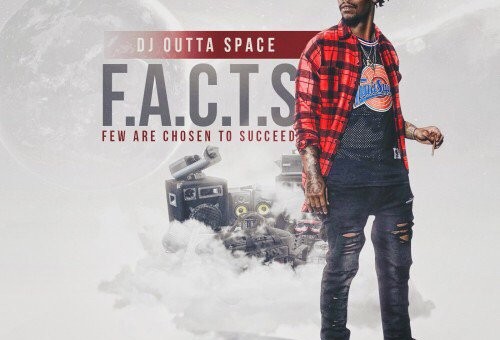 DJ Outta Space – F.A.C.T.S. (Few Are Chosen To Succeed) (Mixtape)