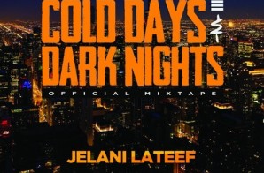 Jelani Lateef – Cold Days & Dark Nights Mixtape
