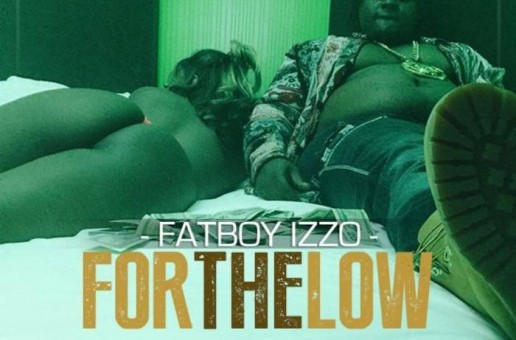 Fatboy Izzo – For The Low (Video)