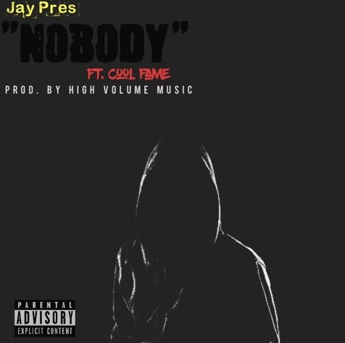 Nobody_CoverArt Jay Pres - Nobody Ft. Cool Fame  