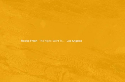 Rockie Fresh – The Night I Went To Los Angeles (EP Stream)