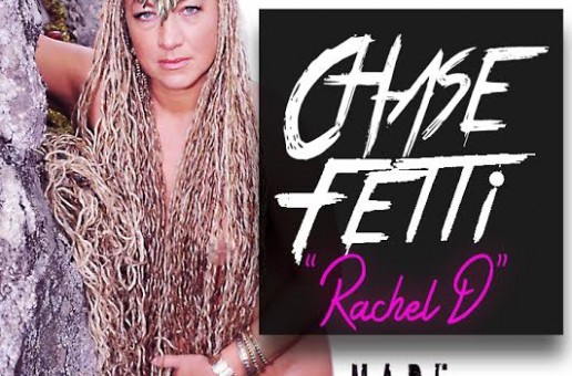 Chase Fetti – Rachel D (Prod. by Jay Thuggy)