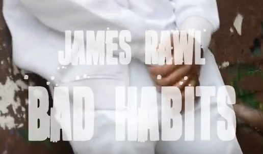 James Rawl – Bad Habits (Official Video)