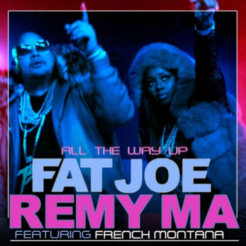 all-the-way-up-500x500 Fat Joe & Remy Ma - All The Way Up Ft. French Montana  