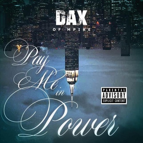 dax-500x500 Dax of MPire Presents "PMIP (Pay Me In Power)" Mixtape  