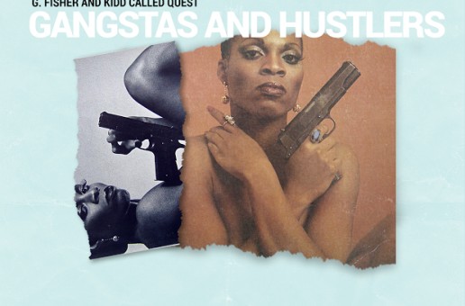 G. Fisher x Kidd Called Quest – Gangstas & Hustlers