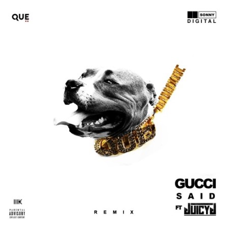 guccisaid-450x450 Que - Gucci Said Ft. Juicy J  