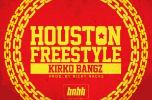 Kirko Bangz – Houston Freestyle