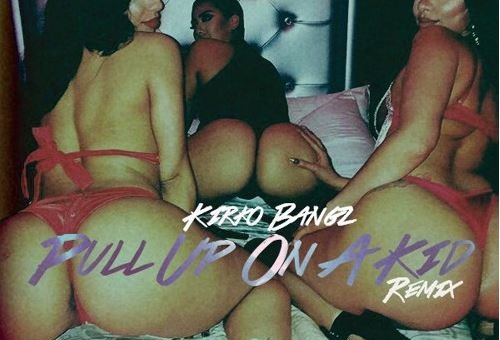 Kirko Bangz – Pull Up On A Kid (Remix)