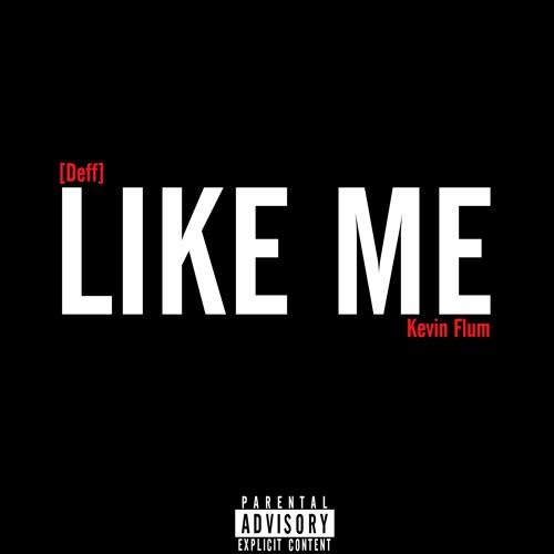 lm1 Deff - Like Me Ft. Kevin Flum  