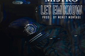 Mi$tro – Let Em Know (Prod. By Money Montage)