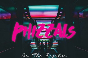Phizzals – On The Regular (Prod By. Blasian Beats)