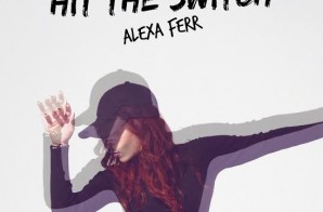 Alexa Ferr – Hit The Switch