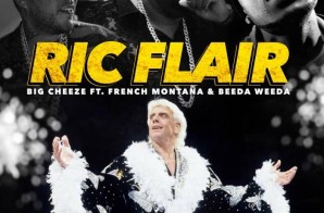 Big Cheeze x French Montana x Beeda Weeda – Ric Flair