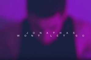 Jonathas – Won’t Let Go (Video)