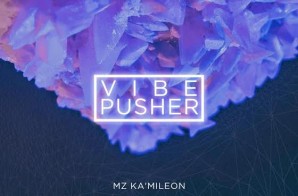 Mz Kamileon – Vibe Pusher (EP)