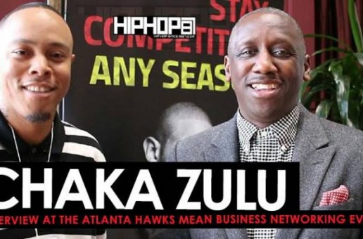 Chaka Zulu Discusses The Keys To Success In Business, Building An Entertainment Empire & More at the Atlanta Hawks Mean Business Networking Event (Video)