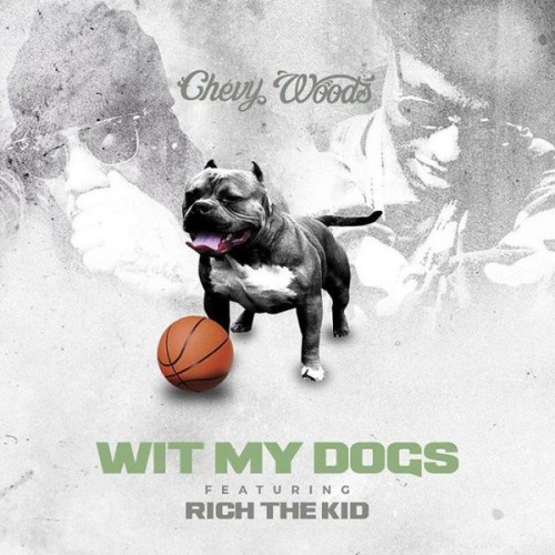 CfkogiWW8AAFhff-500x500 Chevy Woods x Rich The Kid - Wit My Dogs  