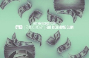 Cyko – So Much Money