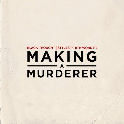 blackthought Black Thought - Making A Murderer Ft. Styles P  