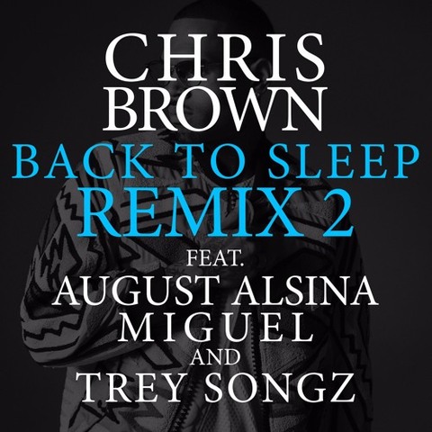 cb Chris Brown - Back To Sleep (Remix) Ft. August Alsina, Miguel & Trey Songz  