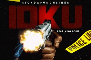SickDaPunchLiner – IDKU Ft. King Louie