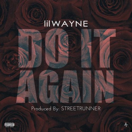 lil-wayne-do-it-again-500x500 Lil Wayne - Do It Again (Prod. By Street Runner)  