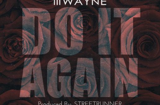 Lil Wayne – Do It Again (Prod. By Street Runner)