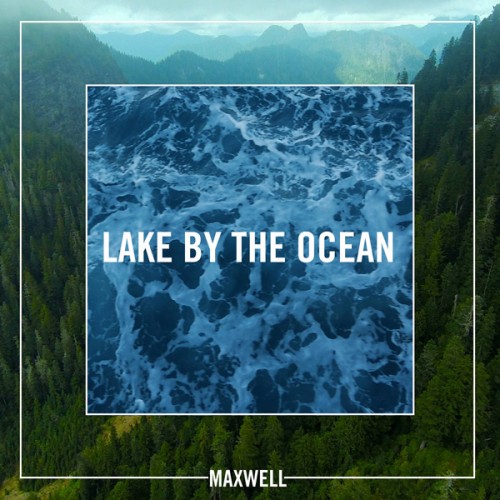 maxwell-lake-by-the-ocean-cover-500x500 Maxwell - Lake By The Ocean  