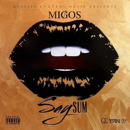 migos-say-sum Migos - Say Sum (Prod. By The Honorable C Note)  