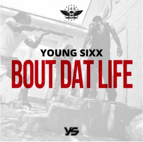unnamed-3-2-500x496 Young Sixx - Bout Dat Life  
