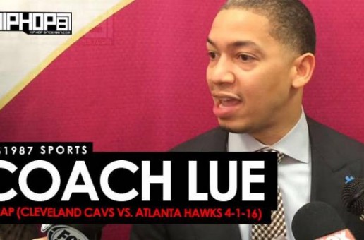 HHS1987 Sports: Coach Lue Recap (Cleveland Cavs vs. Atlanta Hawks 4-1-16) (Video)