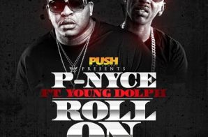P-Nyce – Roll On Ft. Young Dolph (Video)