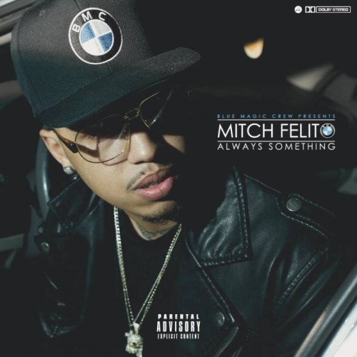 unnamed1-2-500x500 Mitch Felito - Always Something (Mixtape)  