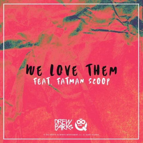 unnamed6-500x500 Drew Parks - We Love Them Ft. Fatman Scoop  