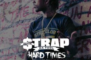 Strap Da Fool – Hard Times (Mixtape)