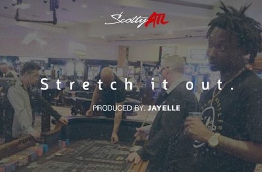 Scotty ATL – Stretch It Out