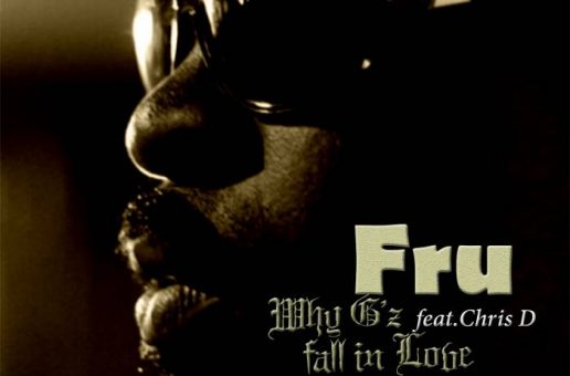 Fru – Why G’z Fall In Love Ft Chris D