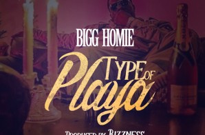 Bigg Homie – Type Of Playa