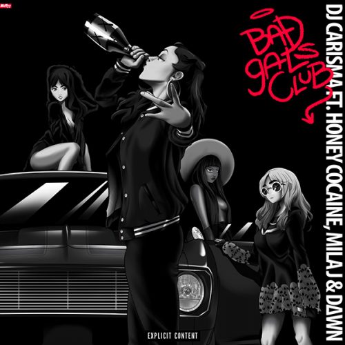 bad-gals-club-500x500 DJ Carisma - Bad Gals Club Ft. D∆WN, Mila J & Honey C  