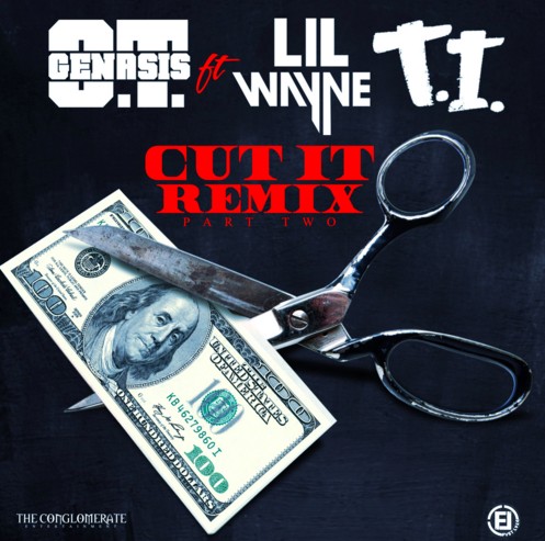 cut-1 O.T. Genasis - Cut It (Remix) Pt.2 Ft. Lil Wayne x T.I.  