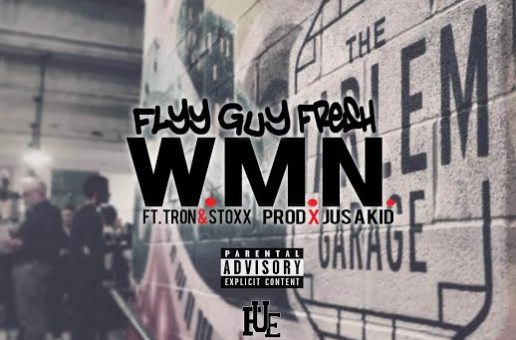 Flyy Guy Fresh – WMN Ft. TRon x Stoxx (Prod. By Jus A Kid)