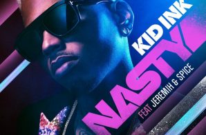 Kid Ink – Nasty Ft. Jeremih x Spice