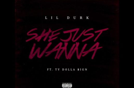 Lil Durk – She Just Wanna Ft. Ty Dolla $ign (Prod. By ChopSquad DJ)