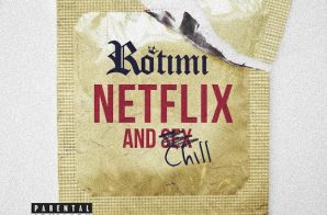 Rotimi – Netflix And Chill (Prod. By Scott Supreme)