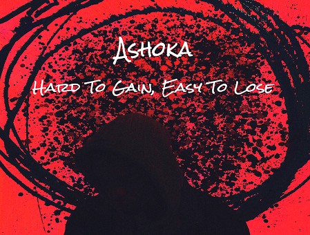 Ashoka – Hard To Gain, Easy To Lose (EP)