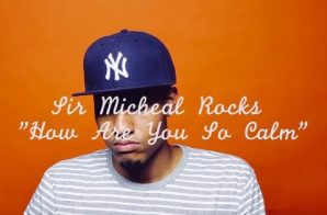 Sir Michael Rocks – How Are You So Calm (Video)